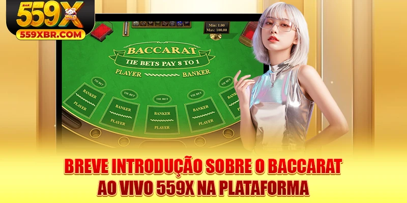 Breve introdução sobre o Baccarat ao vivo 559X na plataforma