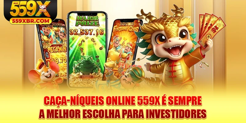 Caça-níqueis online 559X é sempre a melhor escolha para investidores