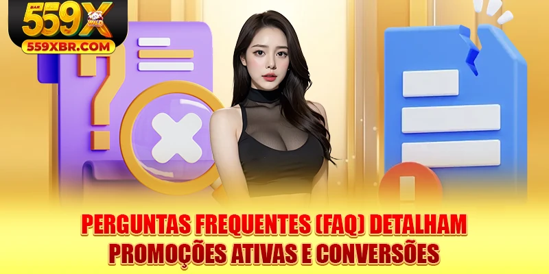 Perguntas frequentes (FAQ) detalham promoções ativas e conversões