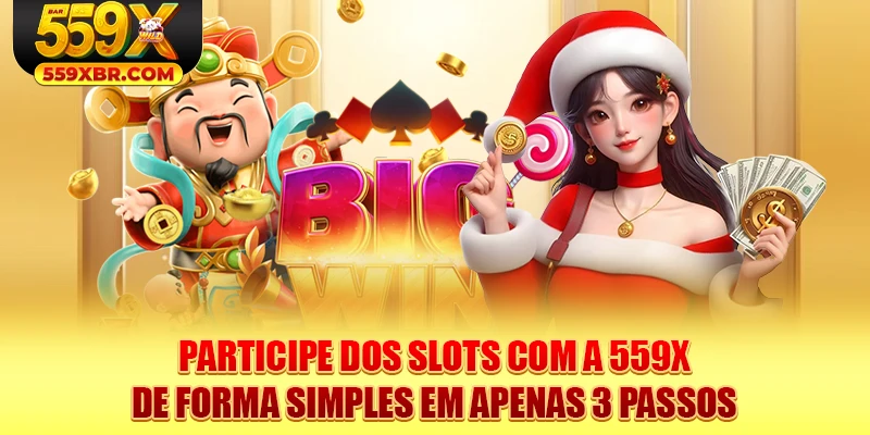 Participe dos slots com a 559X de forma simples em apenas 3 passos