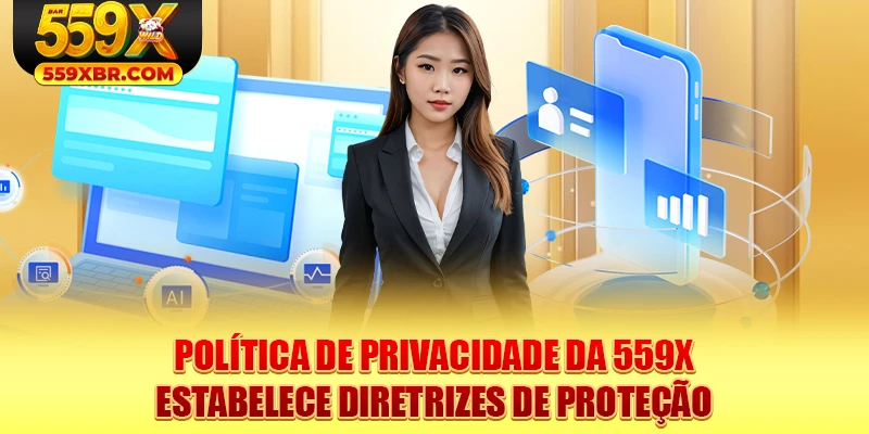 Política de privacidade da 559X estabelece diretrizes de proteção